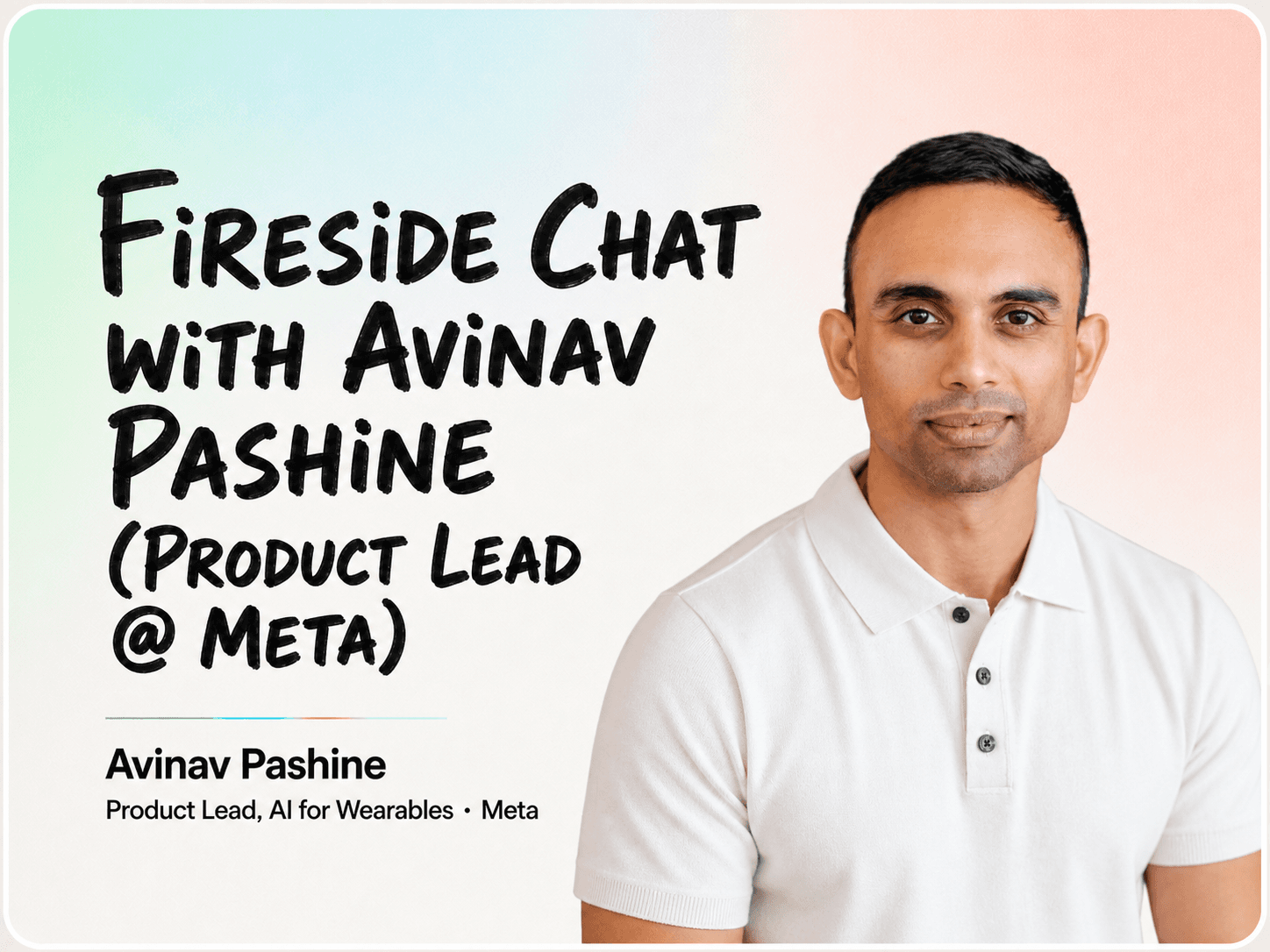 Fireside Chat with Avinav Pashine (Product Lead @ Meta) cover